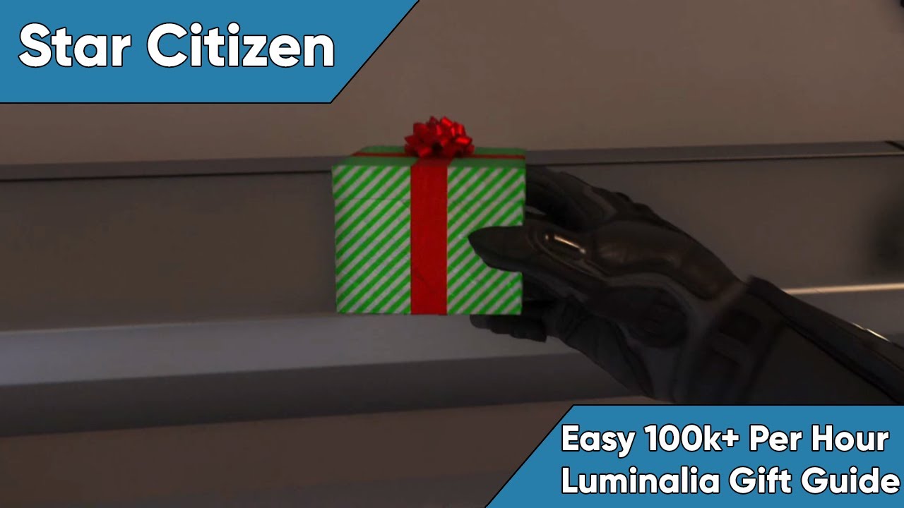 Star Citizen 200k+ Per Hour Collecting Luminalia Gifts - No Skill Required  Money Making Guide - YouTube