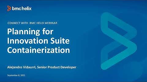 BMC Innovation Suite: Webinar - Planning for Innovation Suite Containerization.