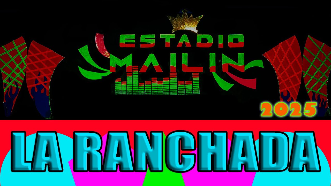 ESTADIO MAILIN 2025   LA RANCHADA