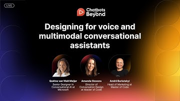 Designing for voice and multimodal conversational assistants