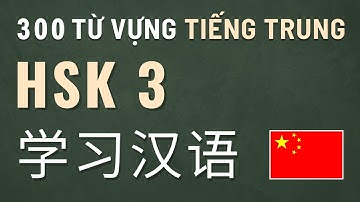 300 từ vựng và mẫu câu HSK 3 trong TIẾNG TRUNG