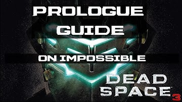 Guide for the Prologue on Impossible Difficulty, Dead Space 3 Guide