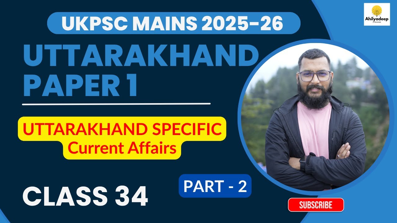 UKPSC MAINS 2025 | Uttarakhand Current Affairs | Part 2 | UK PAPER 1 ...