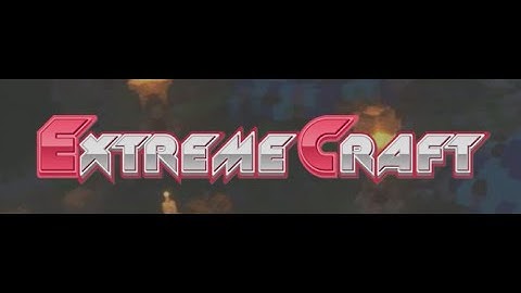 Welcome to ExtremeCraft! Part 2