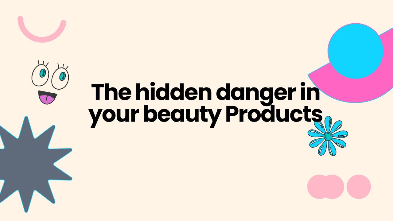 The Hidden Dangers in Your Beauty Product YouTube