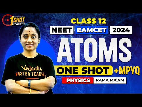 Atoms - One Shot & MPYQs | Physics | Class 12 | EAPCET 2024 | NEET 2024 | Rama Madam