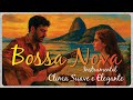 🎶 Bossa Nova Instrumental – Clima Suave e Elegante 🌊🌴