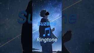 Suzume Ringtone anime suzume suzumenotojimari ringtone shorts