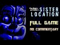 Five nights at freddys sister location full game walkthrough  no commentary