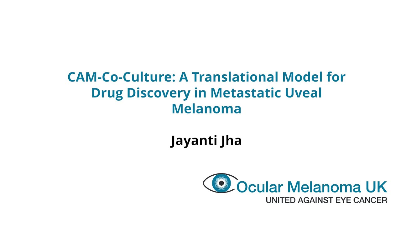 Jayanti Jha - CAM-Co-Culture: A Translational Model for Drug Discovery in Metastatic Uveal Melanoma
