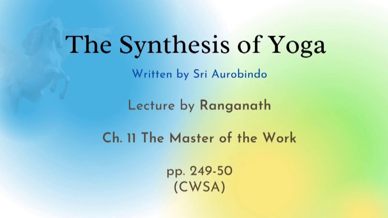 Lecture series on Sri Aurobindo's Synthesis of Yoga (by Ranganath), pp 249-250