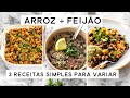 3 RECEITAS COM ARROZ E FEIJÃO PRÁTICAS PARA VARIAR AS REFEIÇÕES DA SEMANA | PLANTTE