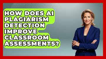 How Does AI Plagiarism Detection Improve Classroom Assessments? - Safe AI for The Classroom