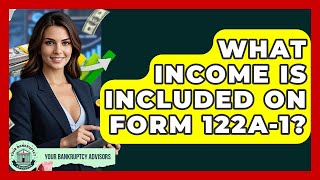 What Income Is Included On Form 122A-1? - Your Bankruptcy Advisors