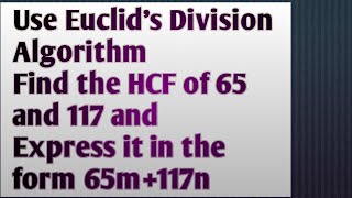 find the HCF of 65 and 117 and express it in the form 65m and 117n#cbse# Real numbers RD sharma #