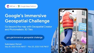 Announcing Google&#39;s Immersive Geospatial Challenge