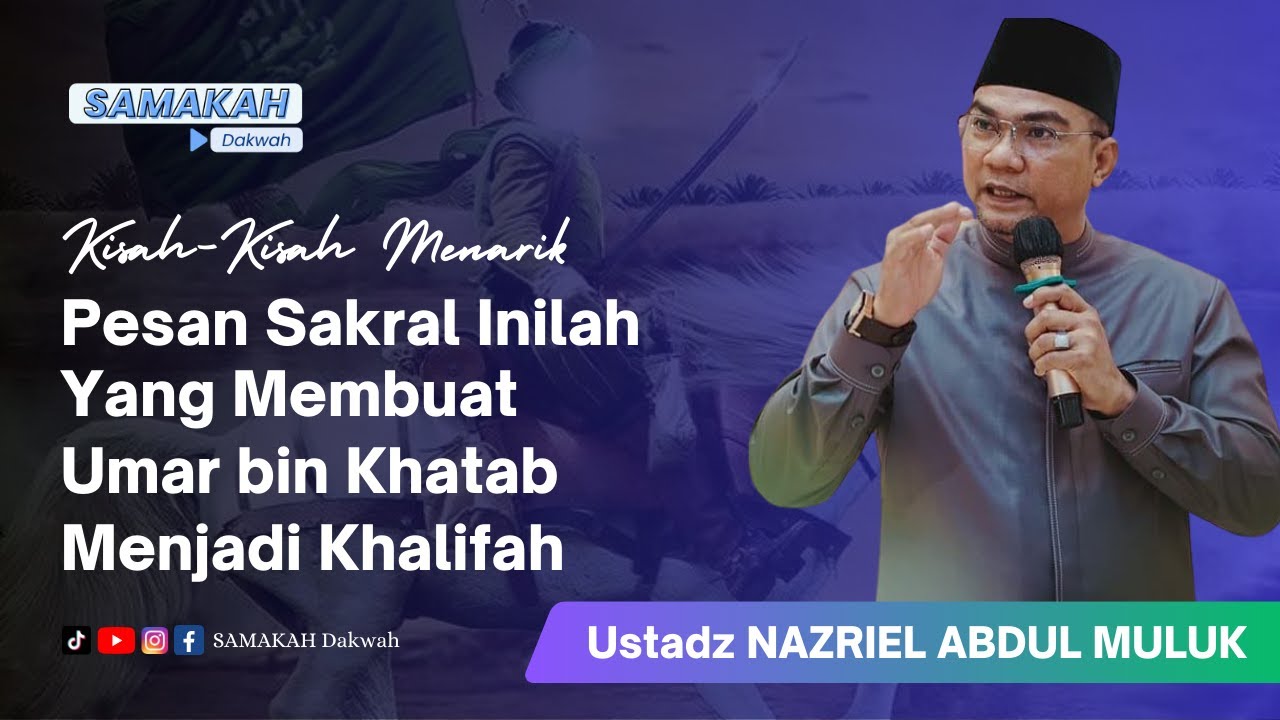 Pesan Sakral Inilah Yang Membuat Umar bin Khatab Menjadi Khalifah - Ustadz Nazriel Abdul Muluk