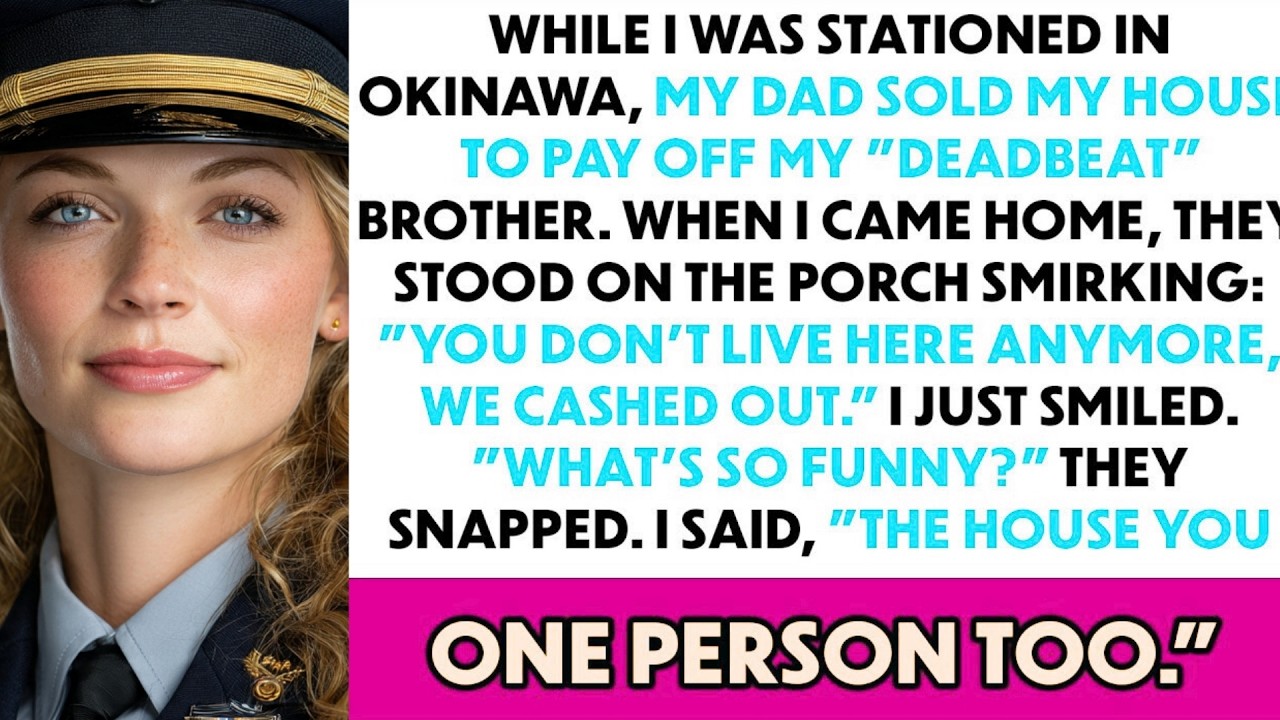 While I Was in Okinawa, My Dad and “Deadbeat” Brother Sold My House — Big Mistake