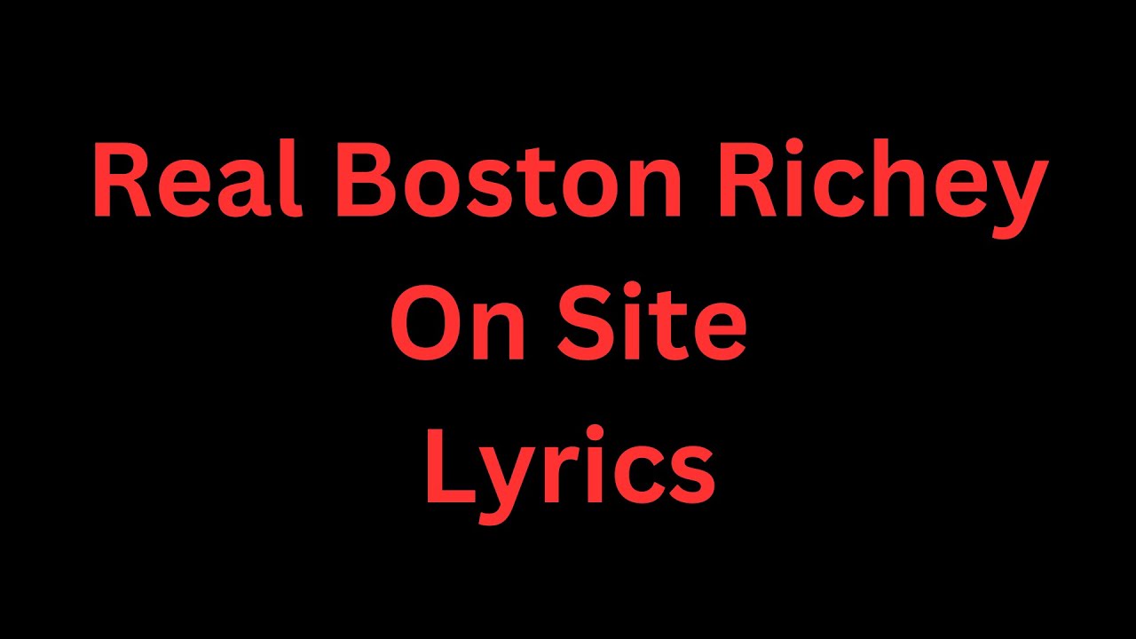 Real Boston Richey On Site (Lyrics) realbostonrichey onsite lyrics