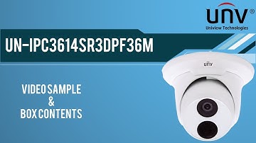 UN IPC3614SR3DPF36M IP Camera Video Sample & Box Contents - Uniview