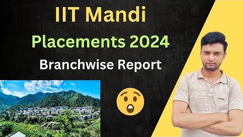 IIT Mandi Placements 2024🔥 | Branchwise Report | Comparison with Past Years | Recession?😲