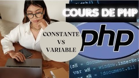 PHP Tutoriel : Déclaration des Constantes et Différences avec les Variables