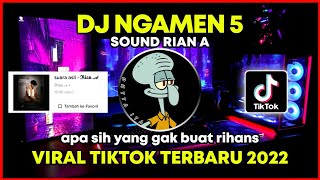 DJ NGAMEN 5 (APA SIH YANG GAK BUAT RIHANS) SOUND RIAN A VIRAL TIK TOK TERBARU • SOUND REAL TIKTOK