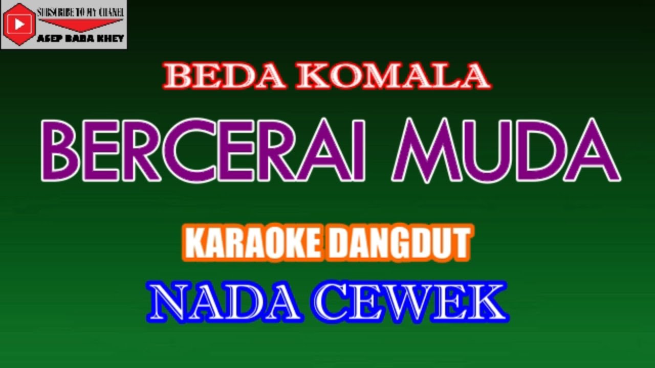 KARAOKE DANGDUT BERCERAI MUDA - BEDA KOMALA (COVER) NADA CEWEK
