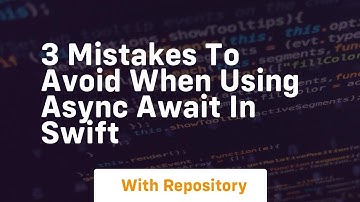 3 mistakes to avoid when using async await in swift