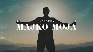 LAZAROV - MAJKO MOJA ( OFFICIAL VIDEO )
