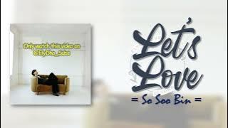 So Soo Bin - Let's Love (사랑하자) [RomIEng Lyric]