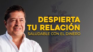 DESPIERTA TU RELACIÓN SALUDABLE CON EL DINERO  Dr. Alejandro Posada Beuth / GEMMA Mente y Alma