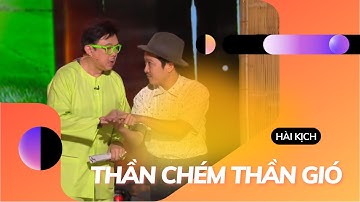 Cười thả ga với màn trình diễn hài hước của Chí Tài trong vở hài kịch đặc sắc "Thần Chém Thần Gió"