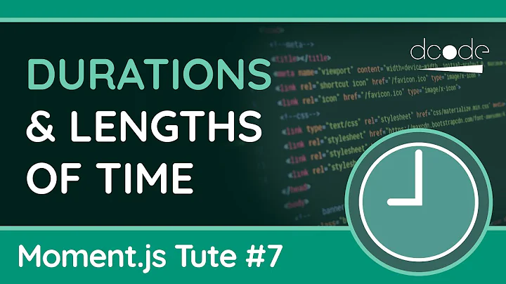 Durations & Lengths Of Time - Moment.js Tutorial #7