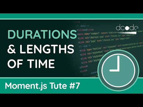 Durations & Lengths Of Time - Moment.js Tutorial #7