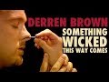 Derren Brown Live FULL SHOW | Something Wicked This Way Comes