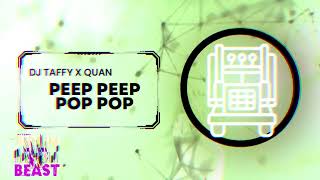 Dj Taffy X Quan -Peep Peep Pop Pop 