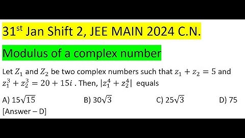 Let Z1 and Z2 be two complex numbers such that z_1+z_2=5 and z_1^3+z_2^3=20+15i  #jeemain #pyq
