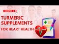 Turmeric supplements for heart health