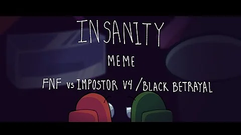 INSANITY MEME (Fnf vs impostor v4/black betrayal)