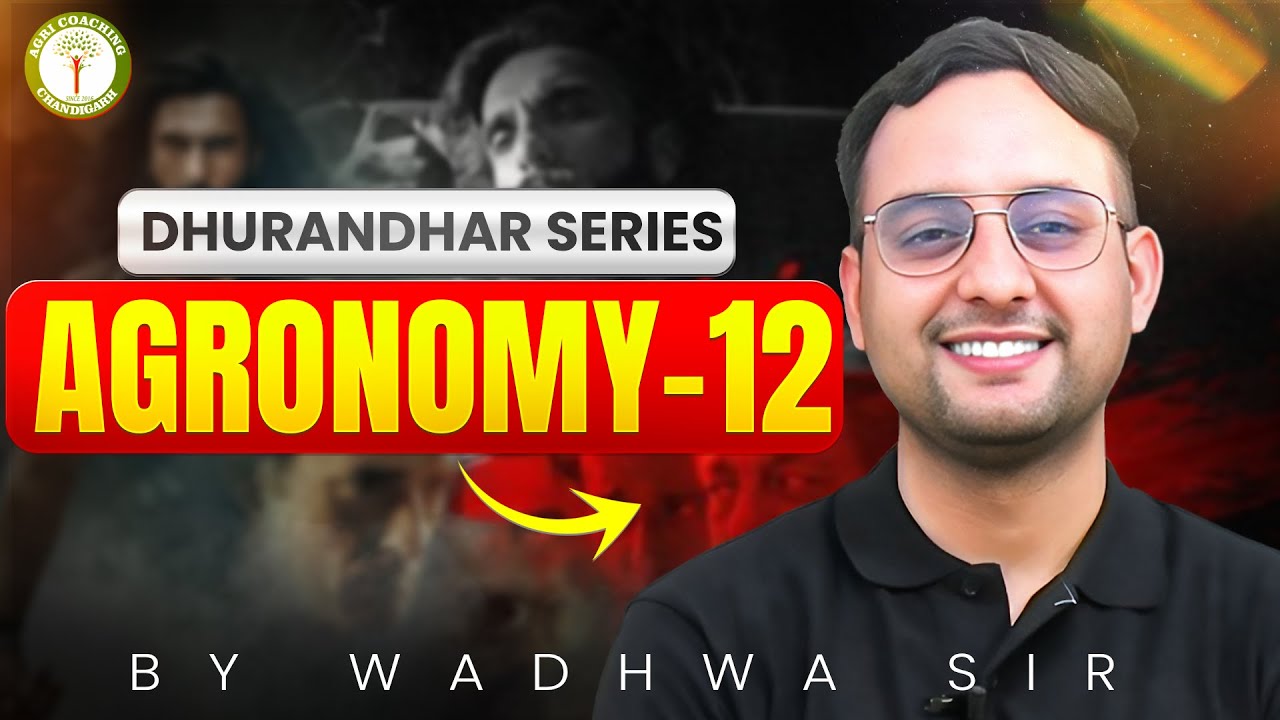Dhurandhar Series 🔥 Agronomy-12 | Exam Mein Aane Wale Topics | Wadhwa Sir