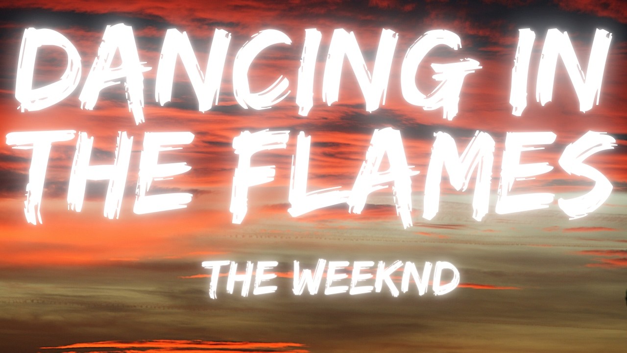 the weeknd dancing in the flames