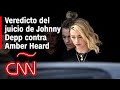 Mira el veredicto del juicio de Johnny Depp contra Amber Heard por difamación