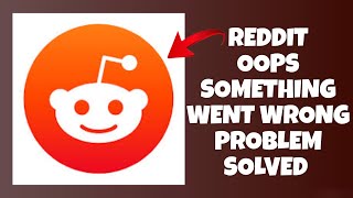 How To Solve Reddit App Oops Something Went Wrong Please Try Again Later Problem| Rsha26 Solutions