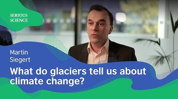 Glaciology and Climate Change — Martin Siegert / Serious Science