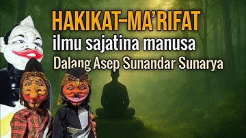 Wayang Golek HAKIKAT – MA’RIFAT | Ilmu Sajatina Manusa | Dalang Asep Sunandar Sunarya