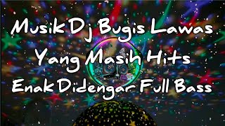 Musik Dj Bugis Lawas Yang Masih Hits Enak Didengar  Full Bass