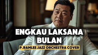 🎵ENGKAU LAKSANA BULAN—P RAMLEE || 🎷JAZZ ORCHESTRA COVER By Kav69 