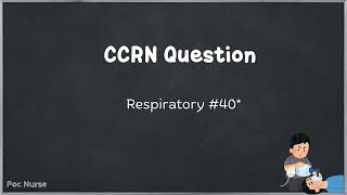 Respiratory CCRN Practice question 40