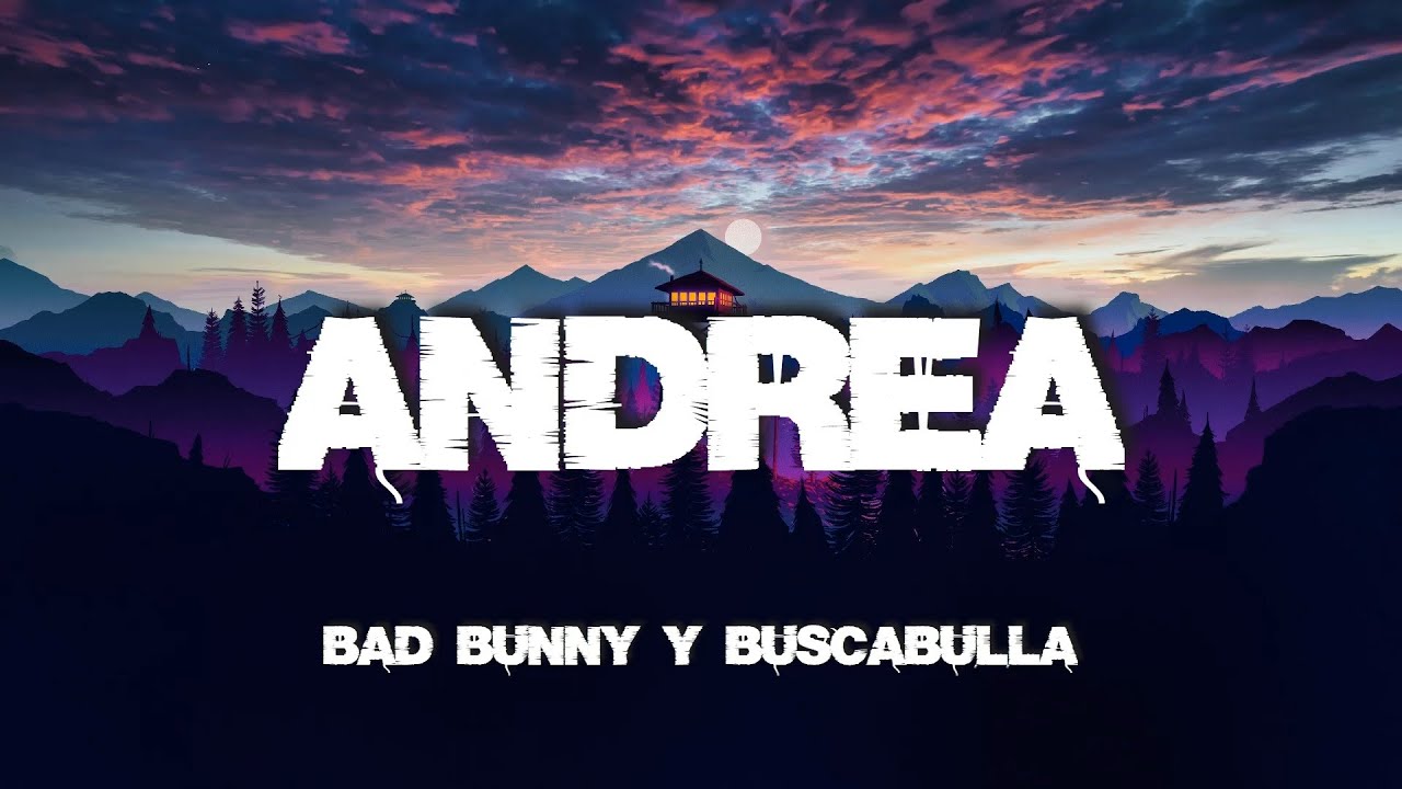 🎵 Bad Bunny - Andrea (Letra/Lyrics) (ft. Buscabulla) | Un Verano Sin Ti ...